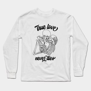 True Love Never Dies Long Sleeve T-Shirt